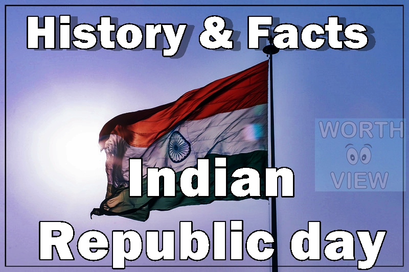 History and Interesting Facts of Indian Republic Day