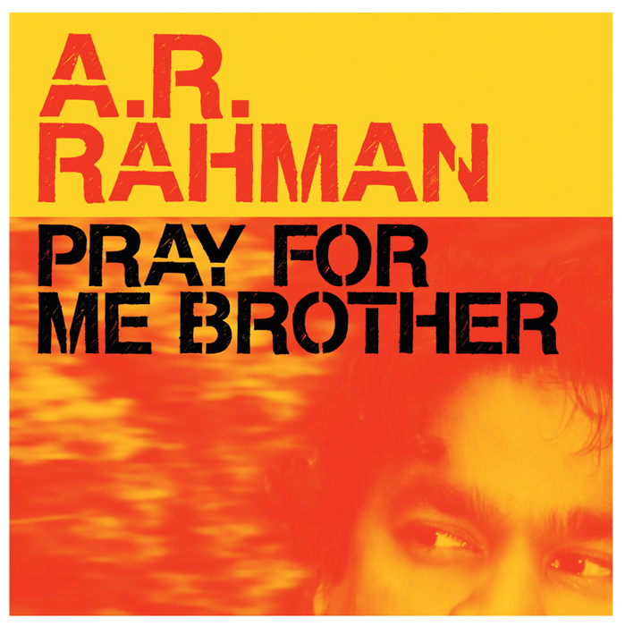 Pray For Me Brother – AR Rahman