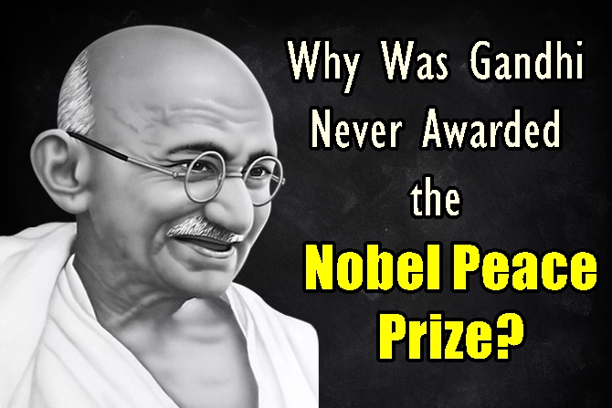 Why Was Gandhi Never Awarded the Nobel Peace Prize?