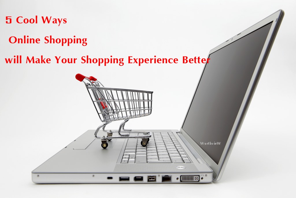 5 Cool Ways Online Shopping will Make Your Shopping Experience Better