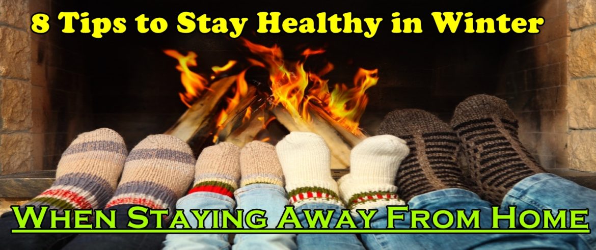 8 Simple Tips to Stay Healthy in Winter When Staying Away From Home
