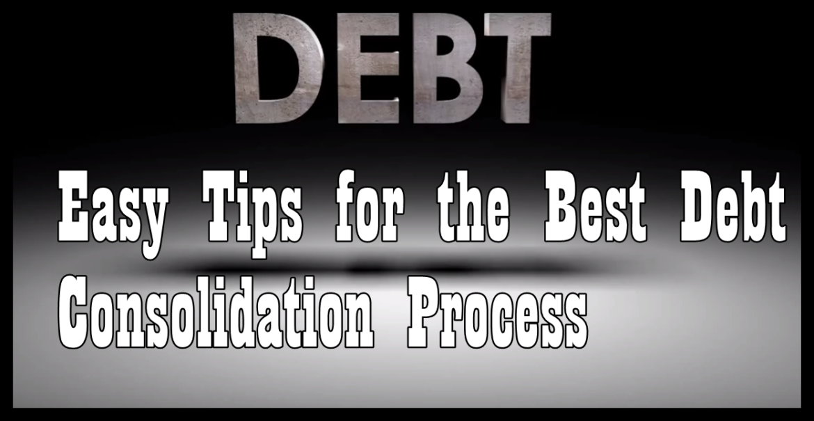 Easy Tips for the Best Debt Consolidation Process WorthvieW