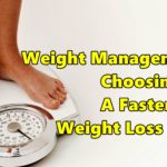 Weight Management- Choosing a Faster Weight Loss Plan
