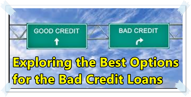 Exploring the Best Options for the Bad Credit Loans