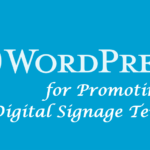 Is WordPress the Ultimate Platform for Promoting Digital Signage Templates?