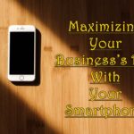 Maximizing Your Business’s ROI With Your Smartphone