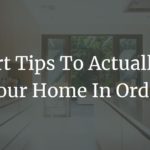 4 Smart Tips to Actually Keep Your Home in Order