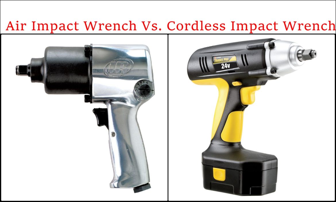 Air Impact Wrench Vs. Cordless Impact Wrench: A detail discussion