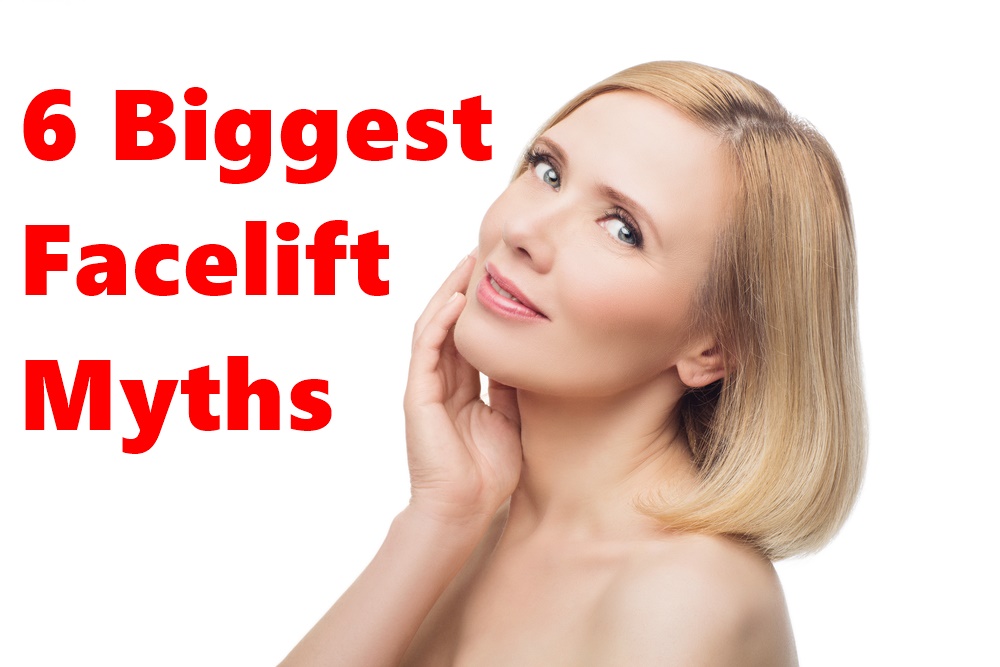 6 Biggest Facelift Myths You Should Know