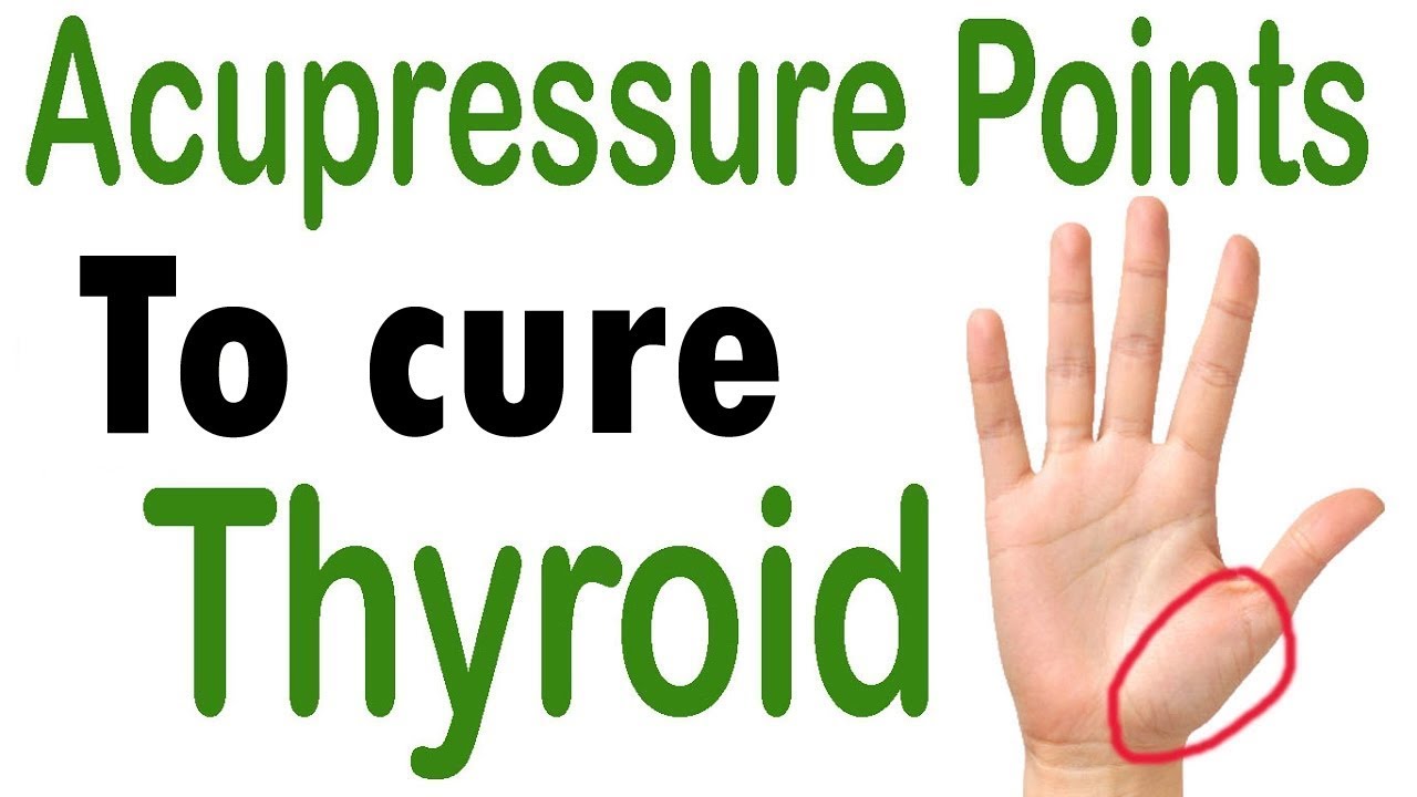 Acupressure Points for Thyroid Hypothyroidism and Hyperthyroidism