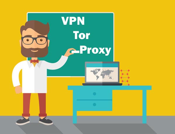 The Comparison Between VPN, Proxy and Tor