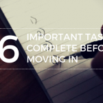 6 Important Tasks to Complete Before Moving In