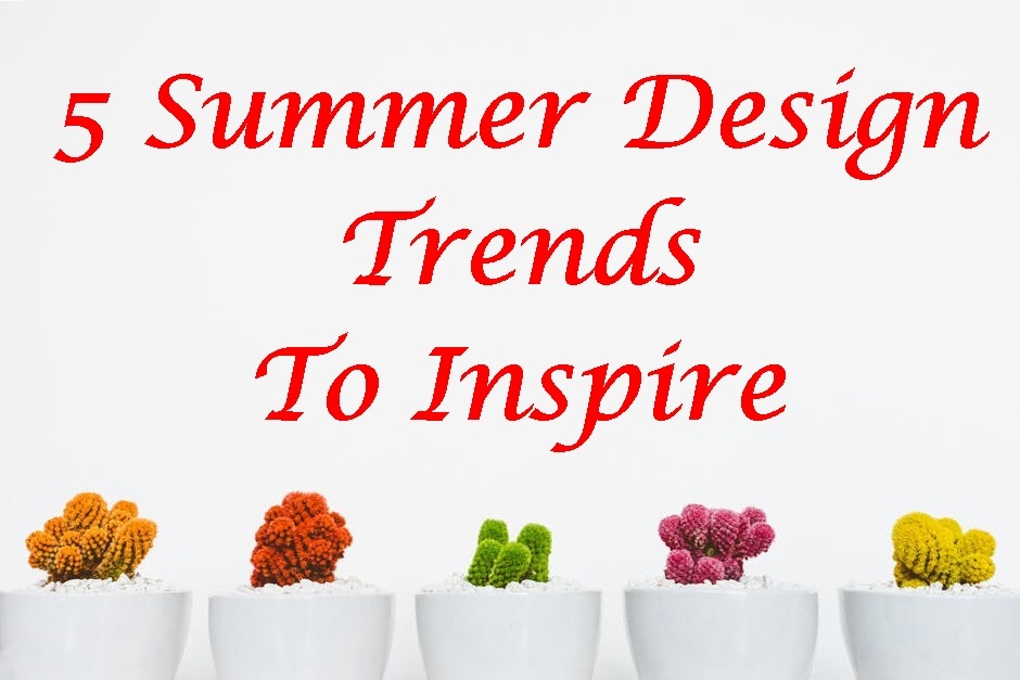 5 Summer Design Trends