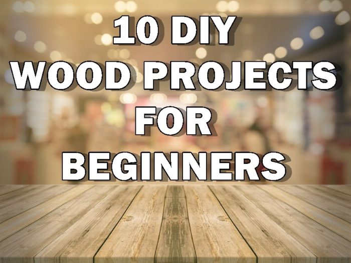 DIY Wood Projects For Beginners