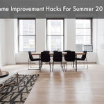 Home Improvement Hacks for Summer 2019