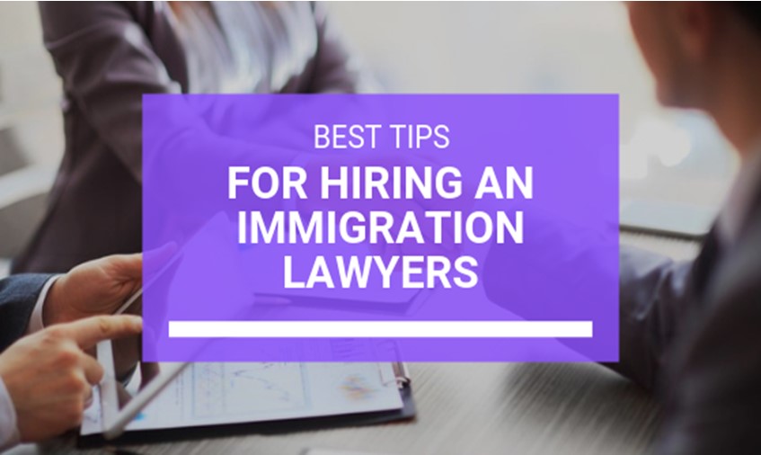 Best Tips for Hiring an Immigration Lawyers