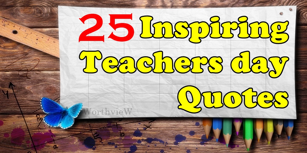 25 Inspiring Teachers day Quotes and Celebration Ideas - WorthvieW