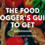 The Food Blogger’s Guide to get Real Instagram Followers