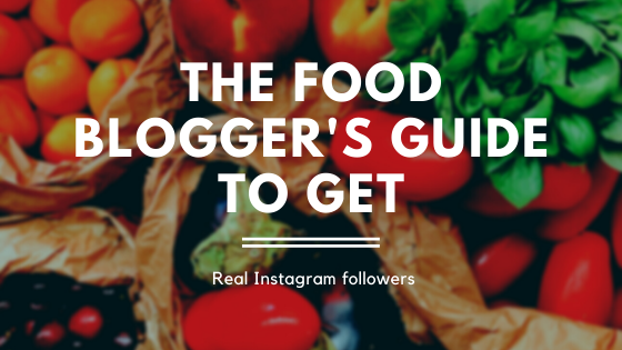 The Food Blogger’s Guide to get Real Instagram Followers