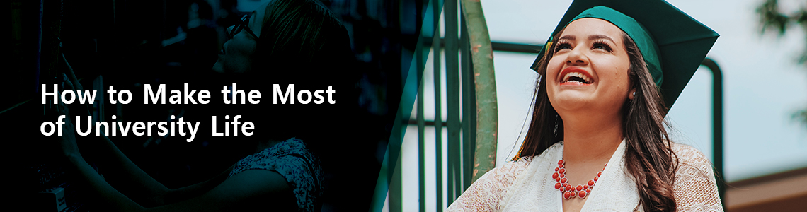 How to Make the Most of University Life