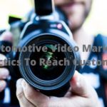 5 Automotive Video Marketing Tactics To Reach Customers