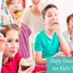 Yummy Party Dessert Ideas for Kid’s Tummy