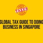 Global Tax Guide to Doing Business in Singapore