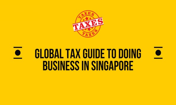 Global Tax Guide to Doing Business in Singapore