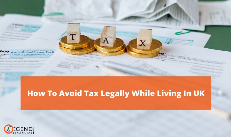 How To Avoid Tax Legally While Living in UK?