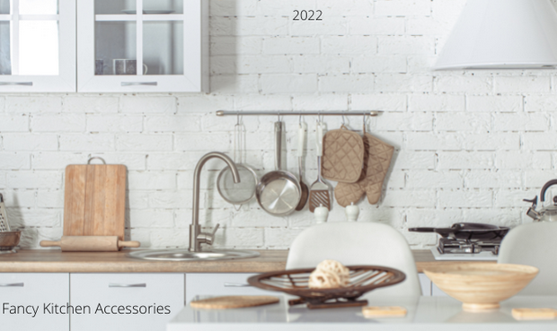 Must Have Fancy Kitchen Accessories 2022