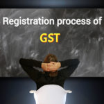 All You Need to Know About The GST Registration Process