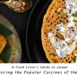 A Food Lover’s Guide to Jaipur : Exploring the Popular Cuisines of the City