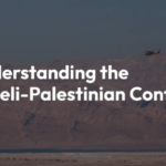 Understanding the Israeli-Palestinian Conflict