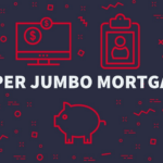 Super Jumbo Mortgages: The Application Process Explained