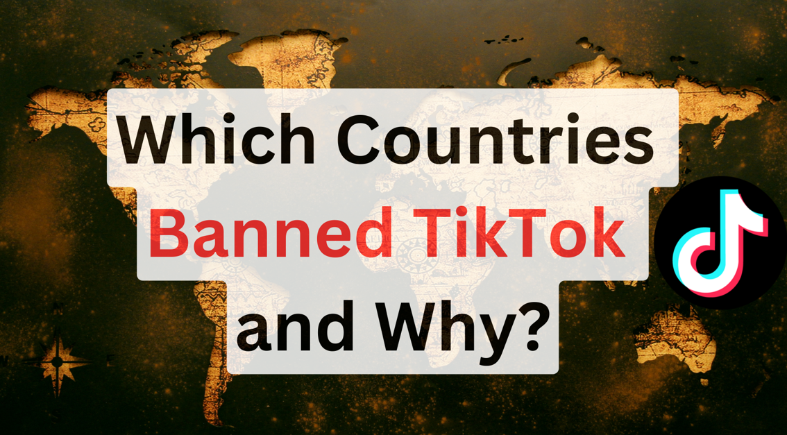 Which Countries Banned TikTok and Why?