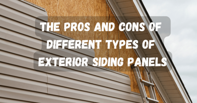 The Pros and Cons of Different Types of Exterior Siding Panels - WorthvieW