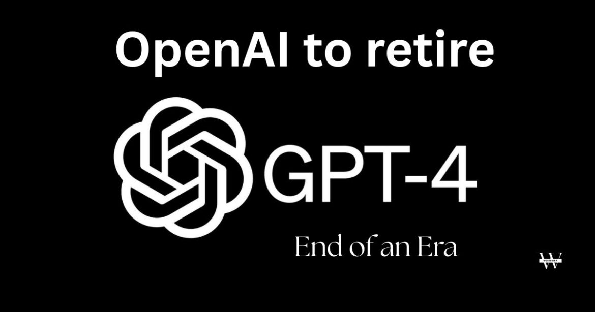 OpenAI Announces GPT-4 Retirement, GPT-4.1 Launch Coming Soon