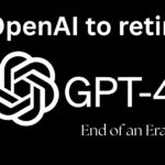 OpenAI Announces GPT-4 Retirement, GPT-4.1 Launch Coming Soon