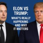 Elon vs Trump: What’s Really Happening and Why It Matters