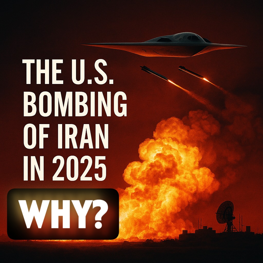 The U.S. Bombing of Iran in 2025: What’s Going On and Why It Matters