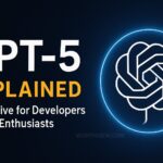 GPT‑5 Is Here: Everything Techies Need to Know