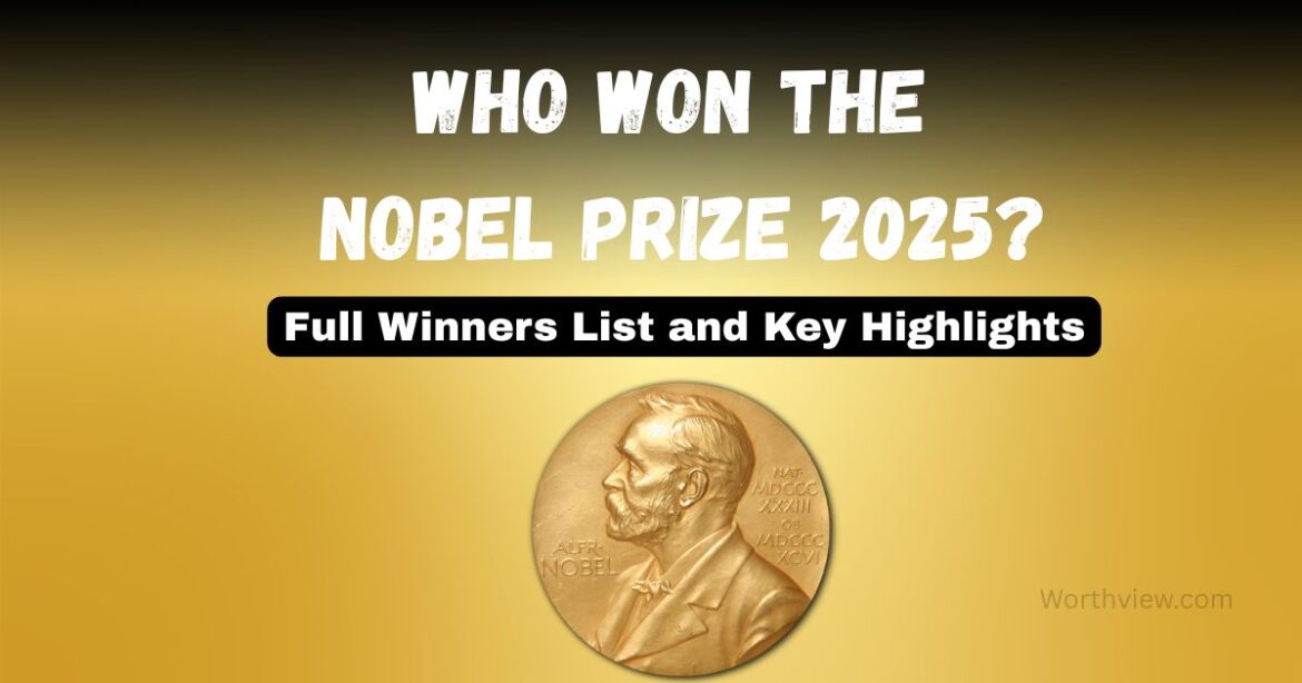 Who Won the Nobel Prize 2025? Full Winners List and Key Highlights