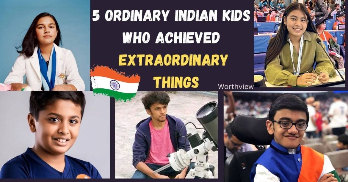 5 Ordinary Indian Kids Who Achieved Extraordinary Things