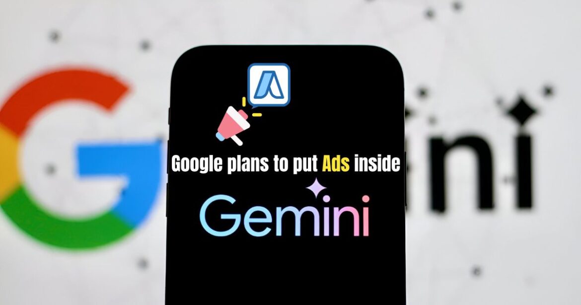 Google Plans to Put Ads Inside Gemini and other AI products — What that means