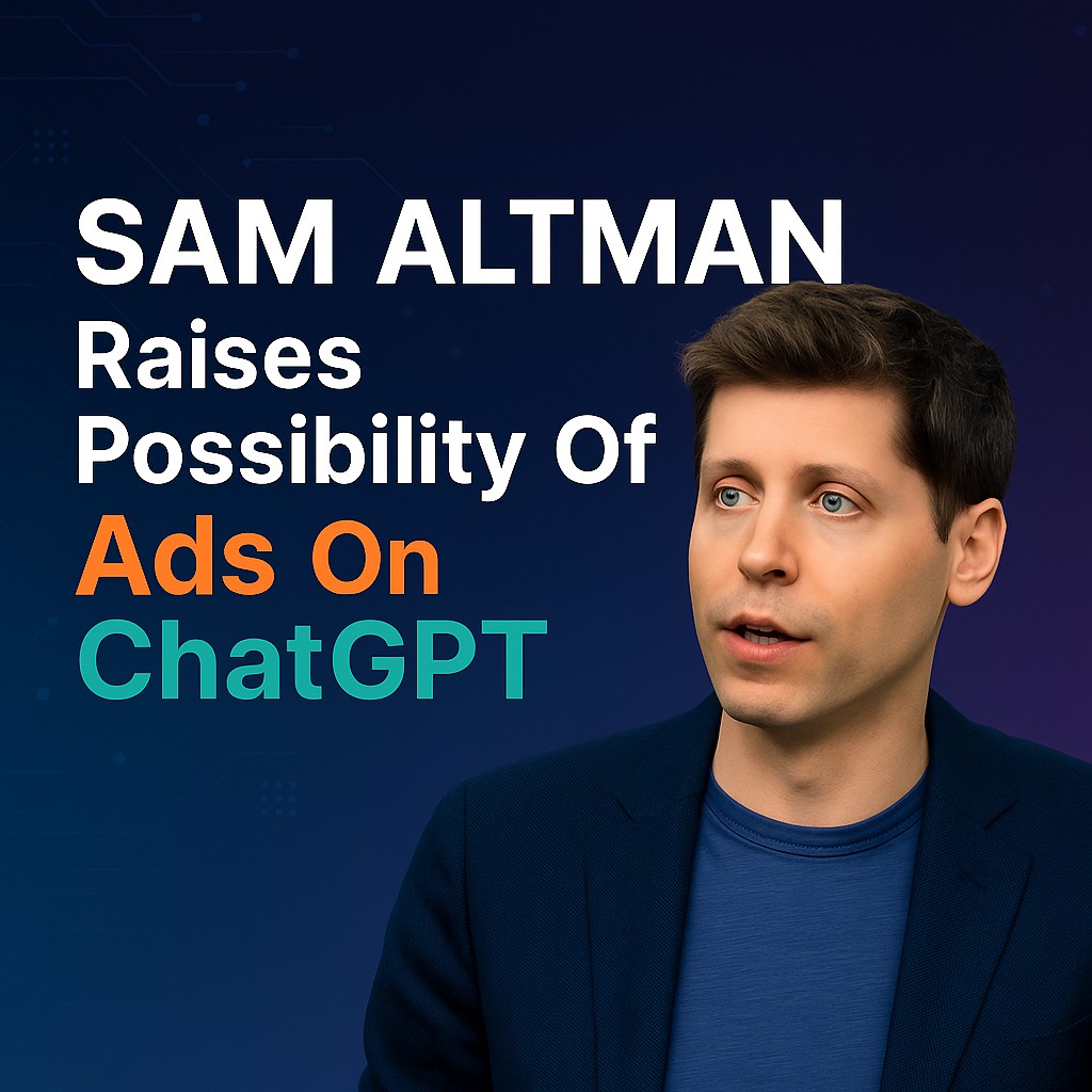 Are Ads Coming to ChatGPT? Sam Altman Opens the Door to a New Possibility