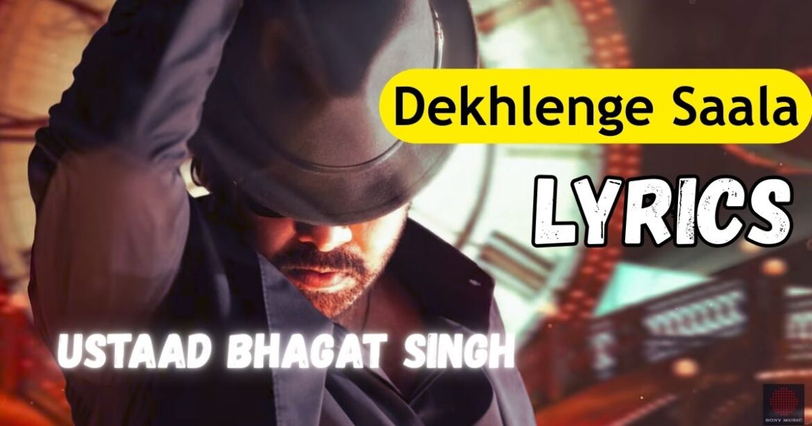 Dekhlenge Saala Lyrics – Pawan Kalyan Ustaad Bhagat Singh