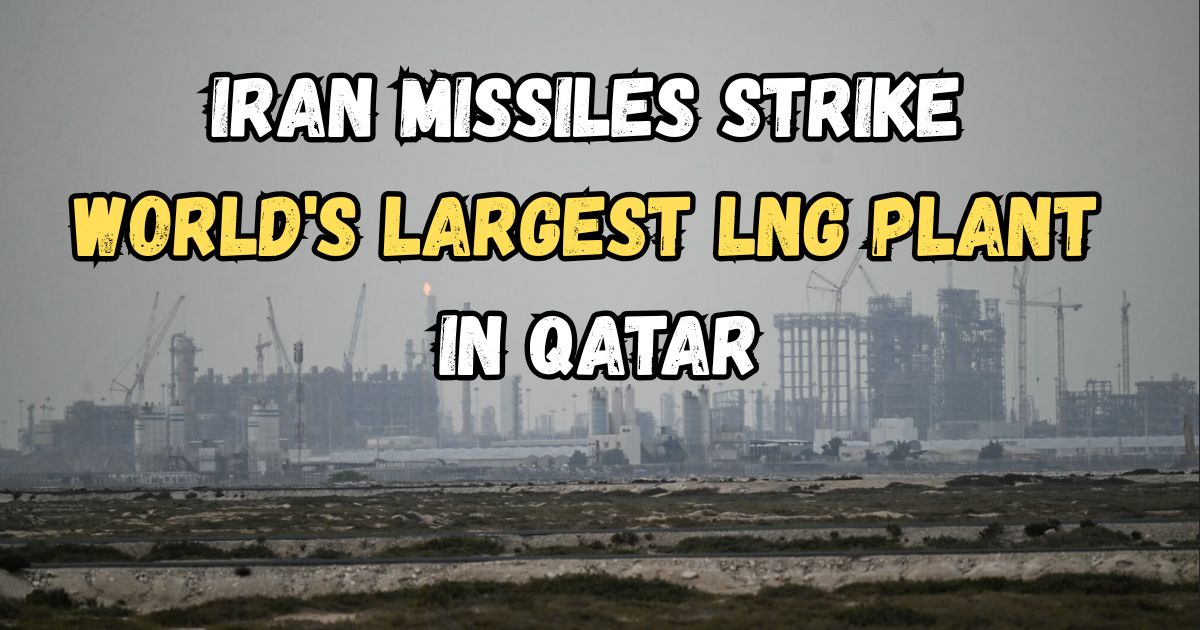 Iran Missiles Strike World's Largest LNG Plant in Qatar — What It Means ...