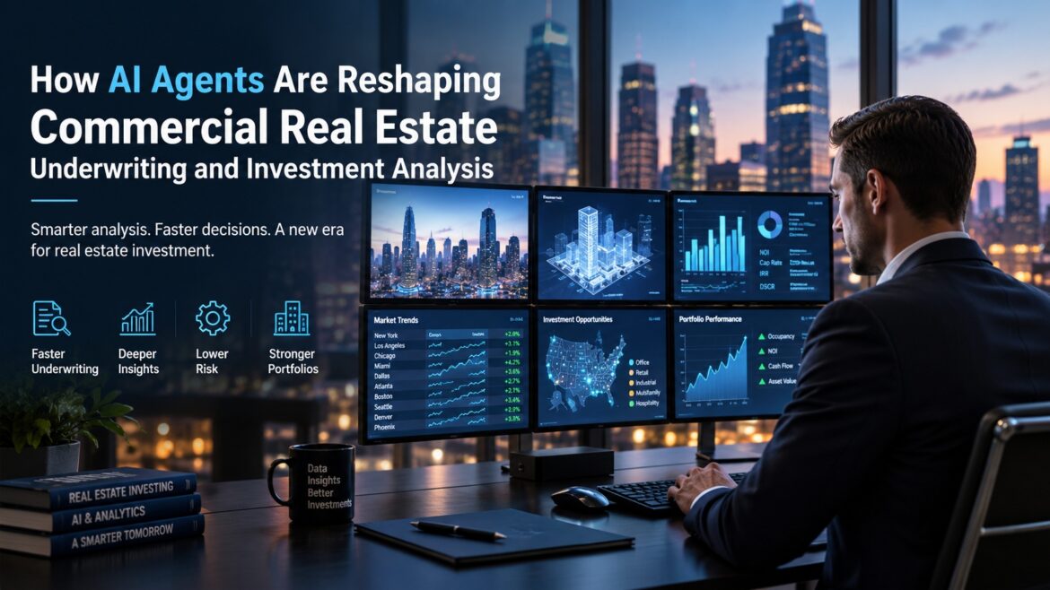 How AI Agents Are Reshaping Commercial Real Estate Underwriting and Investment Analysis