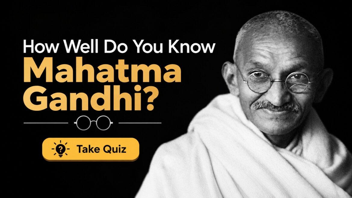 How Well Do You Know Gandhi? Take the Gandhi Jayanti 2026 Quiz